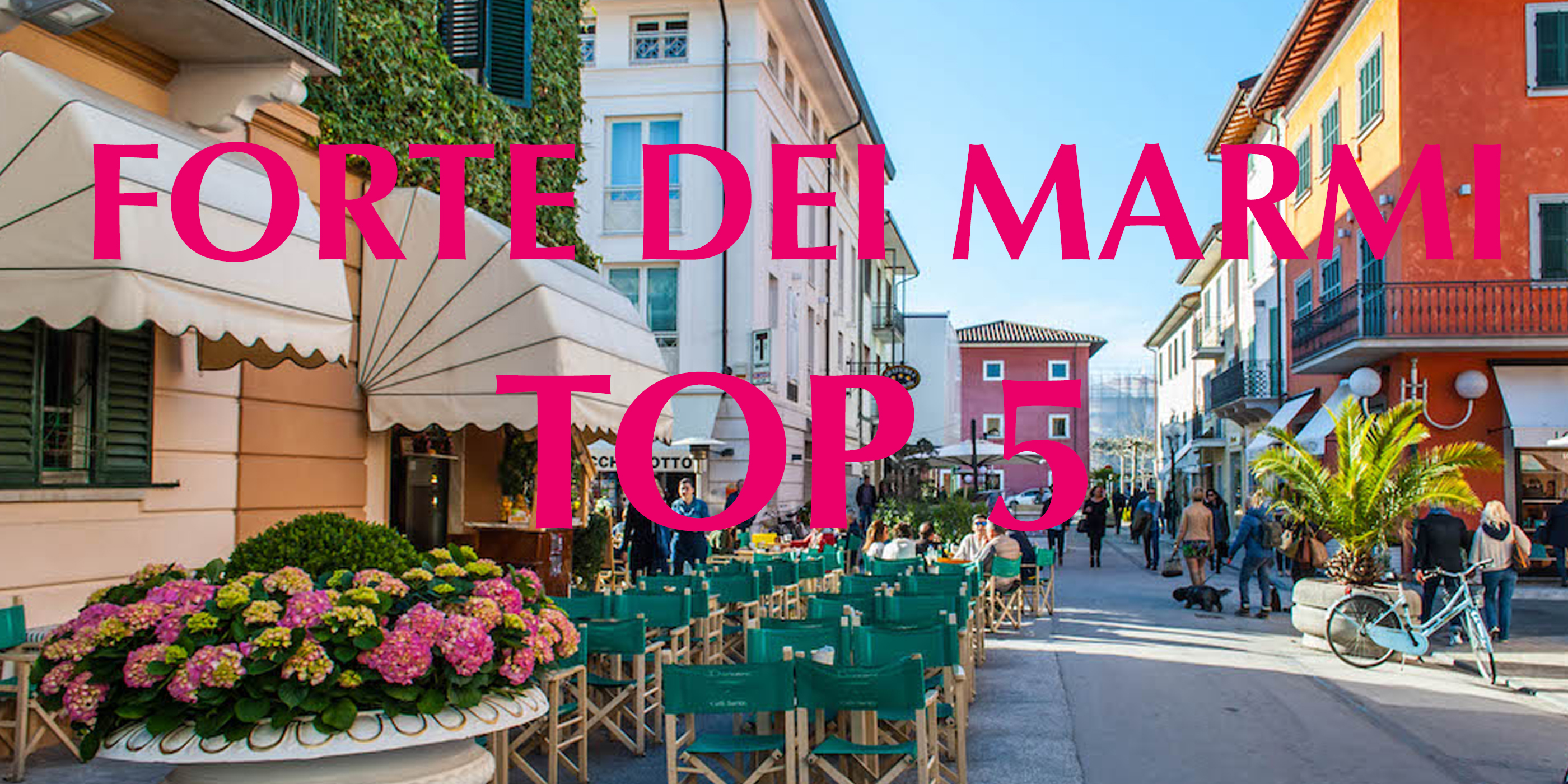 Top_5_ Forte del Marmi Italië vakantie hotspots